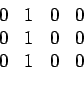 \begin{displaymath}\begin{array}{cccc} 0 & 1 & 0 & 0  0 & 1 & 0 & 0  0 & 1 & 0 & 0 \end{array}\end{displaymath}