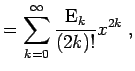 $\displaystyle = \sum_{k=0}^{\infty} \frac{{\rm E}_k}{(2k)!} x^{2k} \; ,$