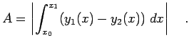 $\displaystyle A=\left\vert\int_{x_0}^{x_1} (y_1(x)-y_2(x))\;dx\right\vert\quad.
$