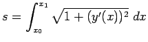 $\displaystyle s=\int_{x_0}^{x_1}\sqrt{1+(y'(x))^2}\;dx
$
