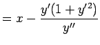 $\displaystyle = x - \frac{y'(1+y'{}^2)}{y'{}'}$