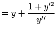 $\displaystyle = y + \frac{1+y'{}^2}{y'{}'}$