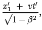 $\displaystyle \frac{x'_1  +  v t'}{\sqrt{1 - \beta^2}},$