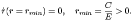 $\displaystyle \dot r(r=r_{min}) = 0, \quad r_{min} = \frac{C}{E} > 0.
$