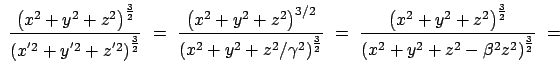 $\displaystyle  \frac{\left(x^2 + y^2 +
z^2\right)^{\frac{3}{2}}}{\left(x^{'2} ...
...t)^{\frac{3}{2}}}{\left(x^2 + y^2 + z^2 -
\beta^2 z^2\right)^{\frac{3}{2}}}  =$