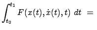$\displaystyle \int^{t_{1}}_{t_{0}} F(x(t), \dot{x}(t),t)  dt  =  $