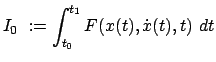 $\displaystyle I_{0}  := \int_{t_{0}}^{t_{1}} F(x(t),\dot x(t),t)  dt
$