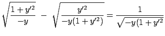 $\displaystyle \sqrt{\frac{1+y'^{2}}{-y}}  -  \sqrt{\frac{y'^{2}}{-y(1+y'^{2})}} =
\frac{1}{\sqrt{-y(1+y'^{2}}}$