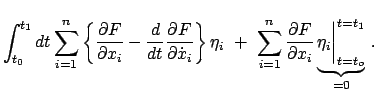$\displaystyle \int_{t_{0}}^{t_{1}} dt \sum_{i=1}^{n} \left\{ \frac{\partial F}{...
...\partial x_{i}}
\underbrace{\eta_{i} \bigg\vert _{t=t_{o}}^{t=t_{1}}}_{=0}   .$