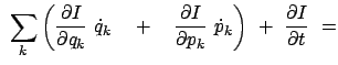 $\displaystyle  \sum_k \left( \frac{\partial I}{\partial q_k}  \dot{q}_k \quad...
...al I}{\partial p_k}  \dot{p}_k \right)  +  \frac{\partial I}{\partial t}  =$