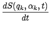 $\displaystyle \frac{d S(q_k,\alpha_k,t)}{dt}$
