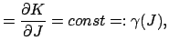 $\displaystyle =\frac{\partial K}{\partial J}=const =:\gamma(J),$