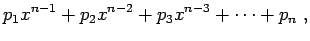 $\displaystyle p_{1}x^{n-1} + p_{2}x^{n-2} + p_{3}x^{n-3} + \dots + p_{n} \; ,$