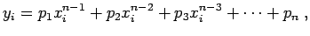 $\displaystyle y_{i}=p_{1}x_{i}^{n-1}+p_{2}x_{i}^{n-2}+p_{3}x_{i}^{n-3} +\dots +p_{n} \; ,$