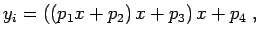 $\displaystyle y_{i} = \left( \left( p_{1} x + p_{2} \right) x + p_{3} \right) x + p_{4}\;,$