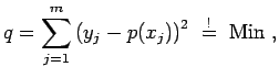 $\displaystyle q = \sum_{j=1}^{m} \left( y_{j} - p(x_{j}) \right)^2 \; \stackrel{!}{=} \; {\rm Min} \; ,$