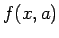 $\displaystyle f(x,a)$