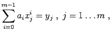 $\displaystyle \sum_{i=0}^{m-1} a_{i} x_{j}^{i} = y_{j} \; , \; j = 1 \dots m \; ,$