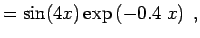$\displaystyle = \sin (4x) \exp\left(-0.4 \; x\right) \; ,$