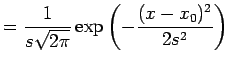 $\displaystyle = \frac{1}{s\sqrt{2\pi}} \exp \left( -\frac{(x-x_0)^2}{2s^2} \right)$