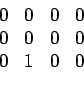 \begin{displaymath}\begin{array}{cccc} 0 & 0 & 0 & 0  0 & 0 & 0 & 0  0 & 1 & 0 & 0 \end{array}\end{displaymath}