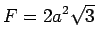 $\displaystyle F = 2a^2 \sqrt{3}$