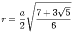 $\displaystyle r = \frac{a}{2} \sqrt{ \frac{7 + 3\sqrt{5}}{6} }$
