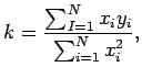 $\displaystyle k = \frac{\sum_{I=1}^{N}x_i y_i}{\sum_{i=1}^{N}x_i^2},$