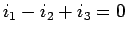 $\displaystyle i_1-i_2+i_3=0$