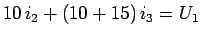 $\displaystyle 10  i_2 + (10+15)   i_3 = U_1$