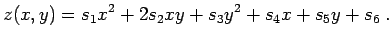 $\displaystyle z(x,y) = s_1 x^2 + 2 s_2 x y + s_3 y^2 + s_4 x + s_5 y + s_6 \; .$