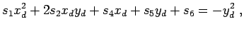 $\displaystyle s_1 x_d^2 + 2 s_2 x_d y_d + s_4 x_d + s_5 y_d + s_6 = -y_d^2 \; ,$