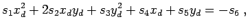 $\displaystyle s_1 x_d^2 + 2 s_2 x_d y_d + s_3 y_d^2 + s_4 x_d + s_5 y_d = - s_6 \; ,$