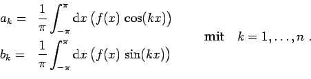 \begin{displaymath}
\begin{array}{ll}
\displaystyle a_k = &\displaystyle
\frac...
...n(kx)\big)
\end{array}\qquad \textrm{mit}\quad k=1,\ldots,n\;.
\end{displaymath}