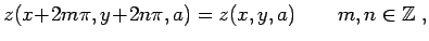 $\displaystyle z(x\!+\!2m\pi,y\!+\!2n\pi,a) = z(x,y,a) \qquad m,n \in \mathbb{Z} \; ,$