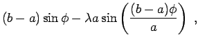 $\displaystyle (b-a)\sin\phi
- \lambda a \sin\left( \frac{(b-a)\phi}{a}\right) \; ,$