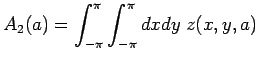 $\displaystyle A_2(a) = \int_{-\pi}^{\pi}\int_{-\pi}^{\pi} dxdy \; z(x,y,a)$