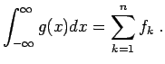 $\displaystyle \int_{-\infty}^{\infty} g(x) dx = \sum_{k=1}^{n} f_k \; .$