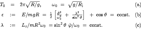 \begin{displaymath}\begin{array}{rclc} T_0 &=& 2 \pi \sqrt{R/g}, \qquad \omega_0...
...t{\varphi}/\omega_0  = \mbox{const.} & \mbox{(c)} \end{array}\end{displaymath}