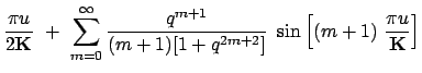 $\displaystyle \frac{\pi u}{2 \mathbf{K}}  +  \sum_{m=0}^\infty
\frac{q^{m + 1...
...m + 1)[1 + q^{2m + 2}]}  \sin \left[(m + 1)  \frac{\pi u}{\mathbf{K}} \right]$