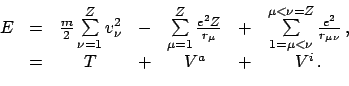 \begin{displaymath}\begin{array}{ccccccc} E & = & \frac{m}{2} \sum\limits_{\nu =...
..._{\mu \nu}}   , & = & T & + & V^a & + & V^i   . \end{array}\end{displaymath}
