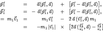 \begin{displaymath}
\begin{array}{lclcl}
\vec p_{1}{\hspace{-1mm}'} & = & \quad ...
...a) -
\frac{\vec{v}_{1}{\hspace{-1mm}'}}{v_{1}}\big]
\end{array}\end{displaymath}