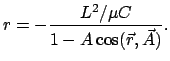 $\displaystyle r = - \frac{L^2 / \mu C}{1 - A \cos(\vec r, \vec A)} .$