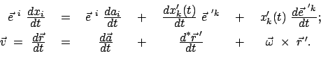 \begin{displaymath}\begin{array}{rcccccc} \vec{e}^{ i}  \frac{\displaystyle d x...
...tyle dt} &+& \vec{\omega}  \times  \vec{r}{ '} . \end{array}\end{displaymath}