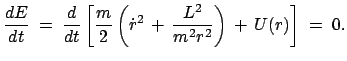 $\displaystyle \frac{dE}{dt}\;=\;\frac{d}{dt}\left[\frac{m}{2}\left(\dot{r}^2 + \frac{L^2}{m^2r^2} \right) + U(r) \right] \;=\;0.$