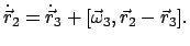 $\displaystyle \dot{\vec r}_{2} = \dot{\vec r}_{3} + [\vec{\omega}_{3},\vec{r}_{2}-
\vec{r}_{3}].$
