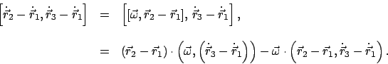 \begin{displaymath}
\begin{array}{lcl}
\left[\dot{\vec r}_{2}-\dot{\vec r}_{1},\...
...c{r}_{1}, \dot{\vec r}_{3}-\dot{\vec r}_{1}\right).
\end{array}\end{displaymath}