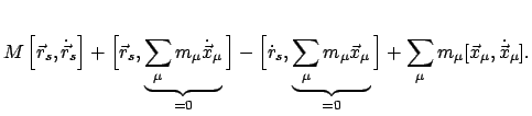 $\displaystyle M \left[\vec{r}_{s}, \dot{\vec r}_{s} \right] +
\Big[\vec{r}_{s},...
...{\mu}}_
{= 0} \Big] + \sum_{\mu} m_{\mu} [\vec{x}_{\mu}, \dot{\vec x}_{\mu} ] .$