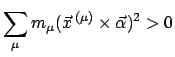 $\displaystyle \sum_{\mu} m_{\mu}(\vec{x} ^{(\mu)} \times \vec{\alpha})^{2} > 0$