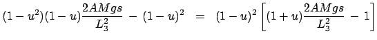 $\displaystyle (1-u^{2})(1-u) \frac{2AMgs}{L^{2}_{3}}  -  (1-u)^{2}  \; =\; \
(1-u)^{2} \left[(1+u)\frac{2AMgs}{L^{2}_{3}} - 1 \right]$